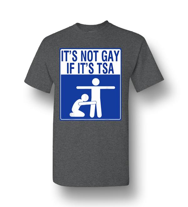 Its Not Gay If Its Tsa Men Short Sleeve T Shirt Dreamstees