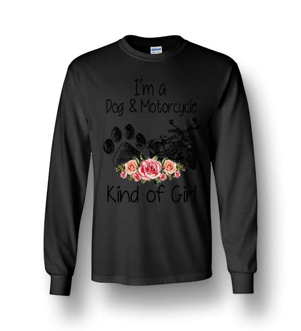 I’m A Dog And Motorcycle Kind Of Girl Long Sleeve T-Shirt