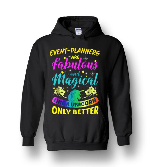 Event Planners Are Fabulous And Magical Like A Unicorn Only Better Heavy Blend Hoodie