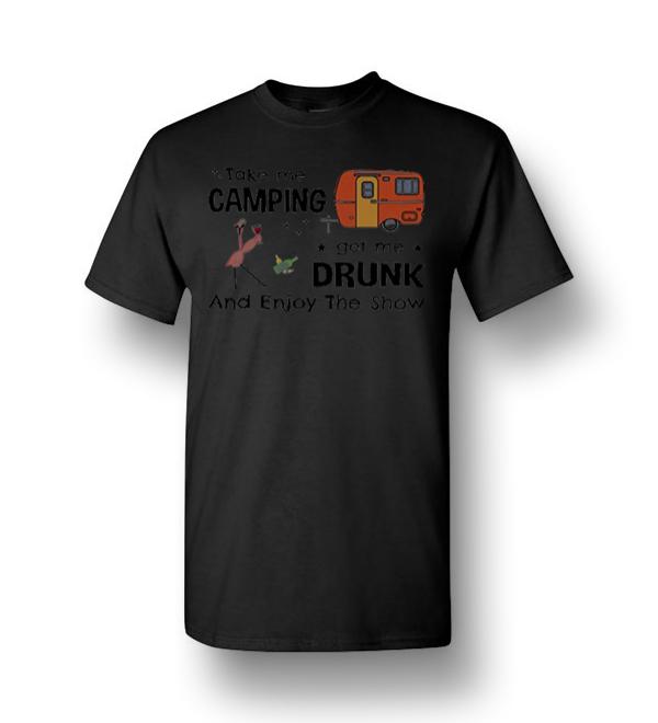 Flamingo Take Me Camping Get Me Drunk And Enjoy The Show Men Short Sleeve T Shirt Dreamstees 1668