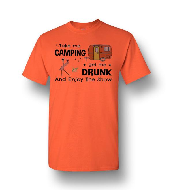 Flamingo Take Me Camping Get Me Drunk And Enjoy The Show Men Short Sleeve T Shirt Dreamstees 2903