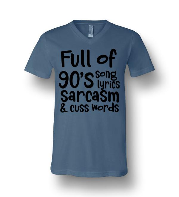 Funny Full Of 90 S Song Lyrics Sarcasm Cuss Words Canvas Unisex V Neck T Shirt Dreamstees Com Amazon Best Seller T Shirts