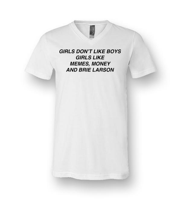 Girls Don T Like Boys Girls Like Memes Money And Brie Larson Canvas Unisex V Neck T Shirt Dreamstees Com Amazon Best Seller T Shirts