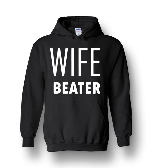 Wife Beater Heavy Blend Hoodie - DreamsTees.com - Amazon Best Seller T ...