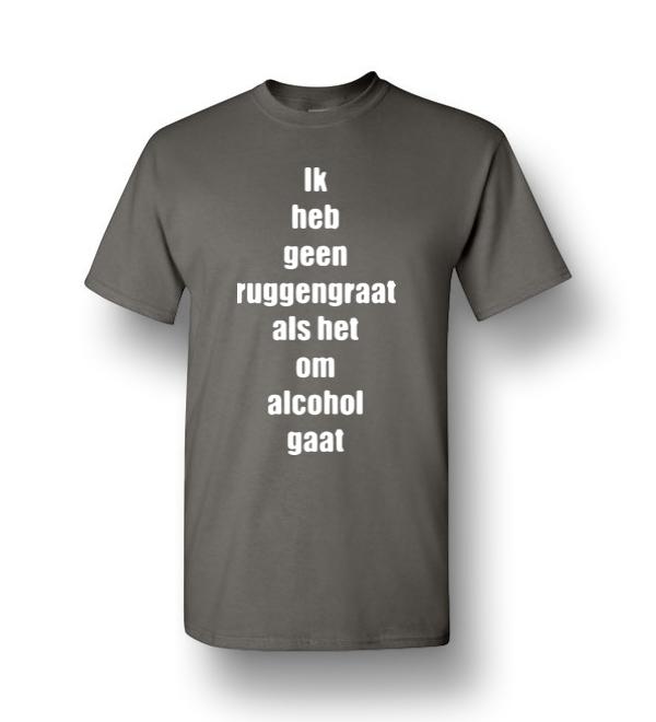 Ik Heb Geen Ruggengraat Als Het Om Alcohol Gaa Men Short-Sleeve T-Shirt ...