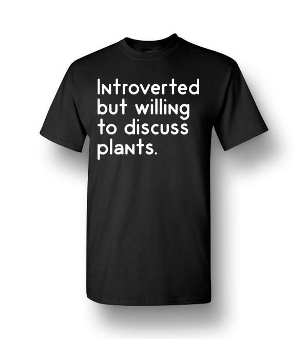 Introverted But Willing To Discuss Plants Men Short-Sleeve T-Shirt ...