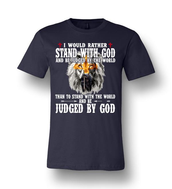 Lion I Would Rather Stand With God And Be Judged By The World Unisex ...