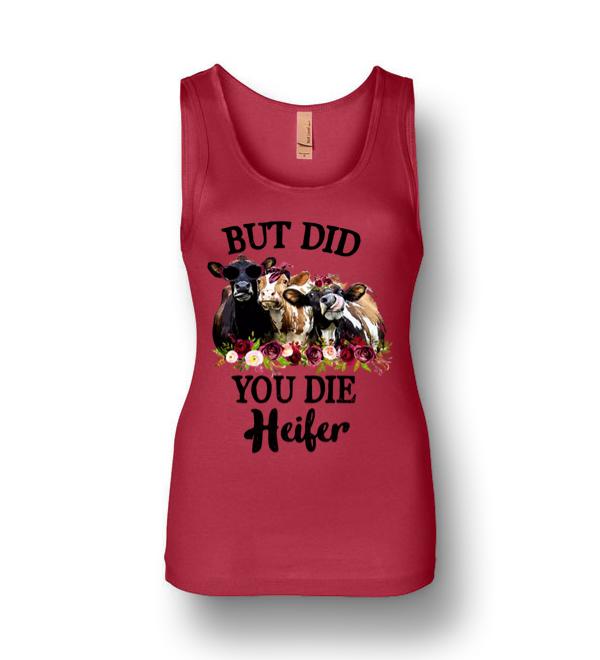 but did you die heifer shirt