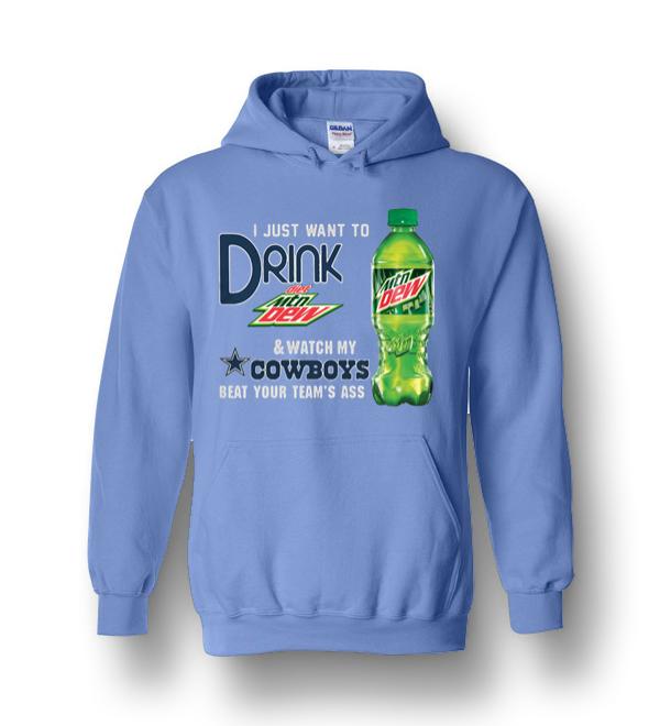 I Just Want To Drink Diet Mtn Dew Watch My Cowboys Beat Your Team’s Ass ...