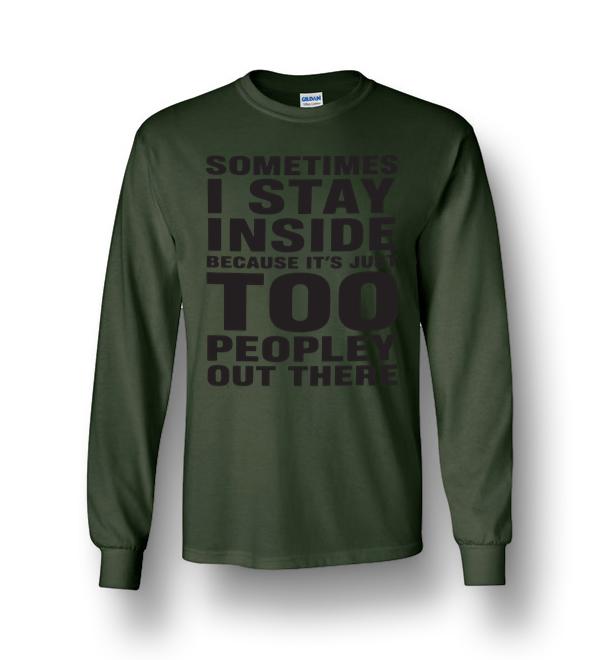 it's too peopley out there t shirt