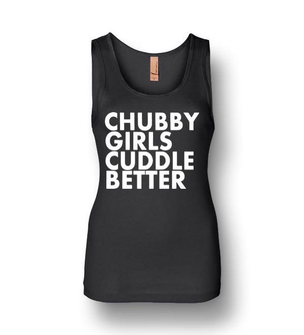 Premium Chubby Girls Cuddle Better Womens Jersey Tank - DreamsTees.com ...