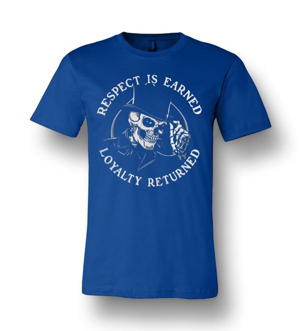 Respect Is Earned Loyalty Returned Skull Unisex Premium T-shirt ...