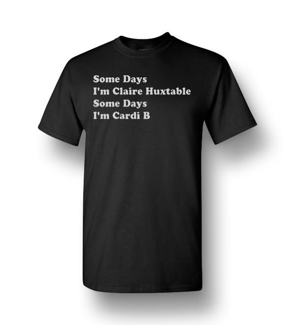 Some Days Im Claire Huxtable Some Days Im Cardi B Men Short-Sleeve T ...