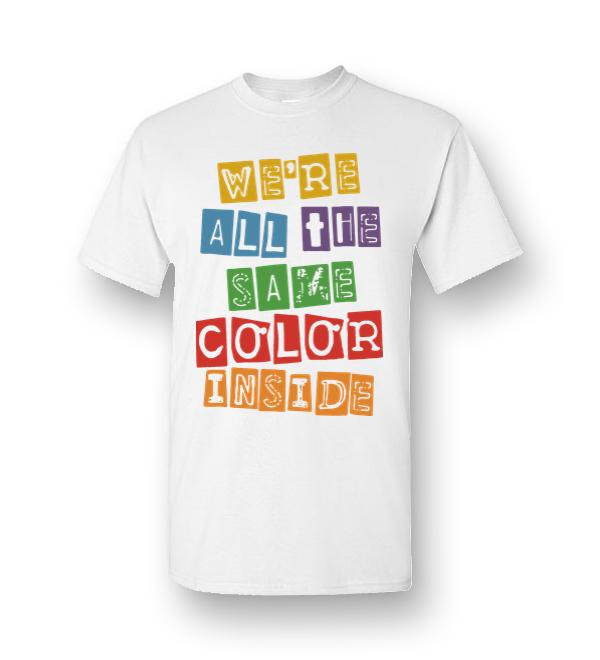 We’re All The Same Color Inside Men Short-Sleeve T-Shirt - DreamsTees ...