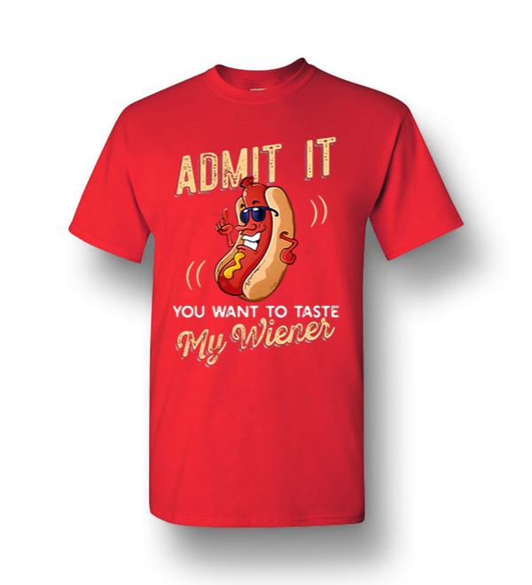 Admit It You Want To Taste My Wiener Men Short Sleeve T Shirt Amazon Best 2263