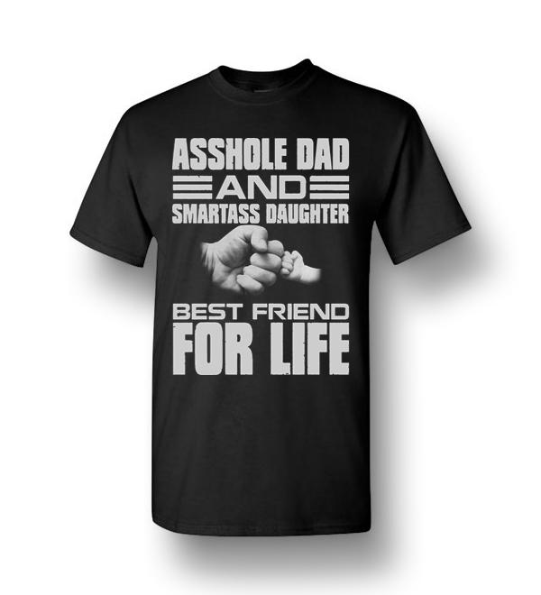Asshole Dad And Smartass Daughter Best Friend For Life Men Short Sleeve T Shirt
