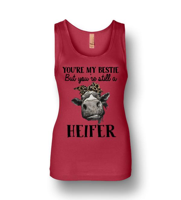 Cow You’re My Bestie But You’re Still A Heifer Womens Jersey Tank ...