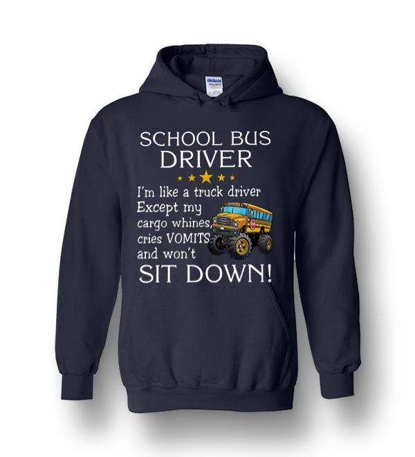 School Bus Driver Im Like A Truck Driver Except My Cargo Whines Cries Vomits And Wont It Down