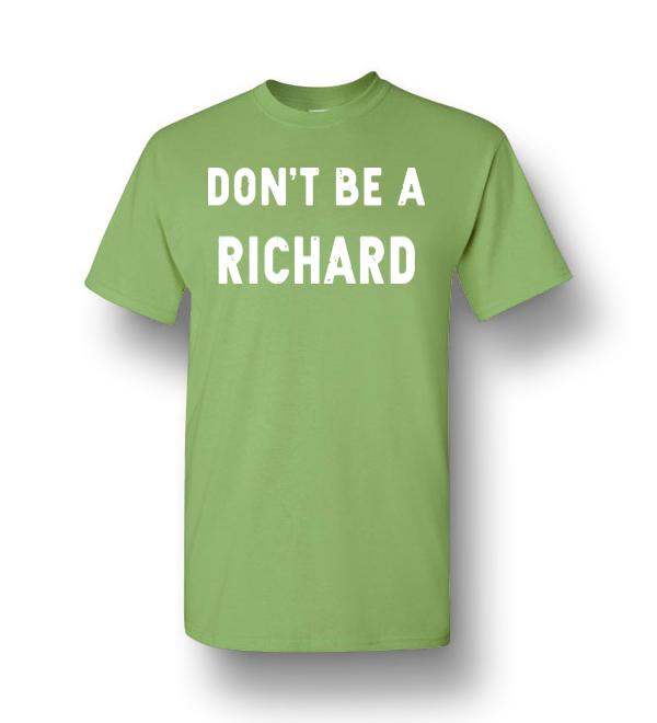 dont be a richard t shirt