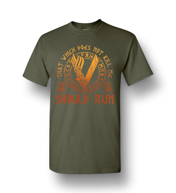 That Which Does Not Kill Me Should Run Men Short-Sleeve T-Shirt ...