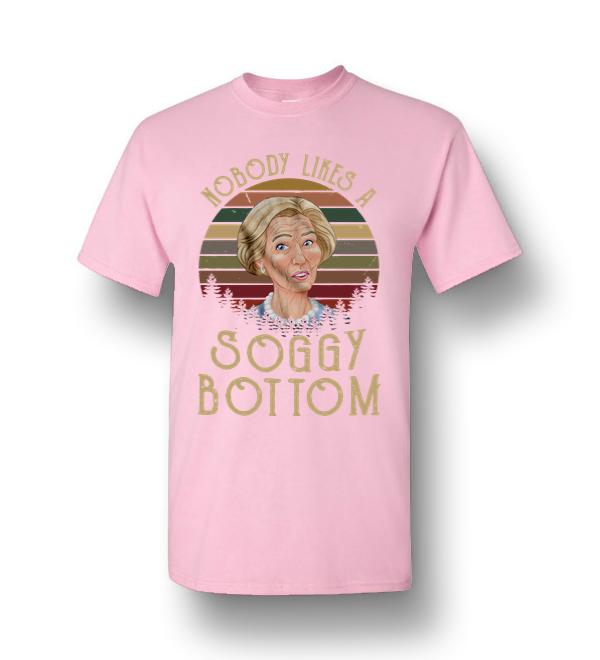 nobody likes a soggy bottom shirt