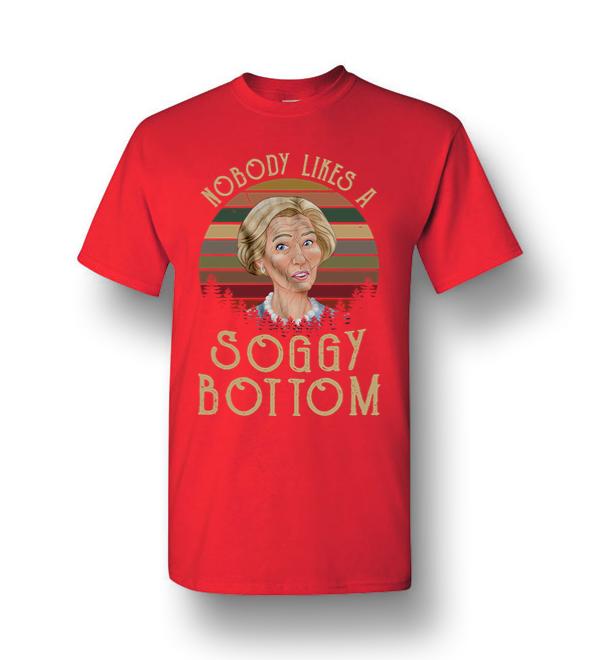 nobody likes a soggy bottom shirt