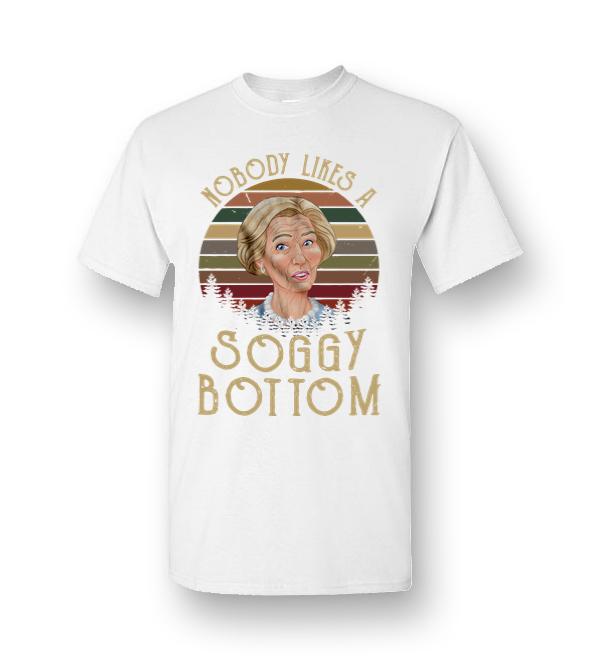 nobody likes a soggy bottom t shirt