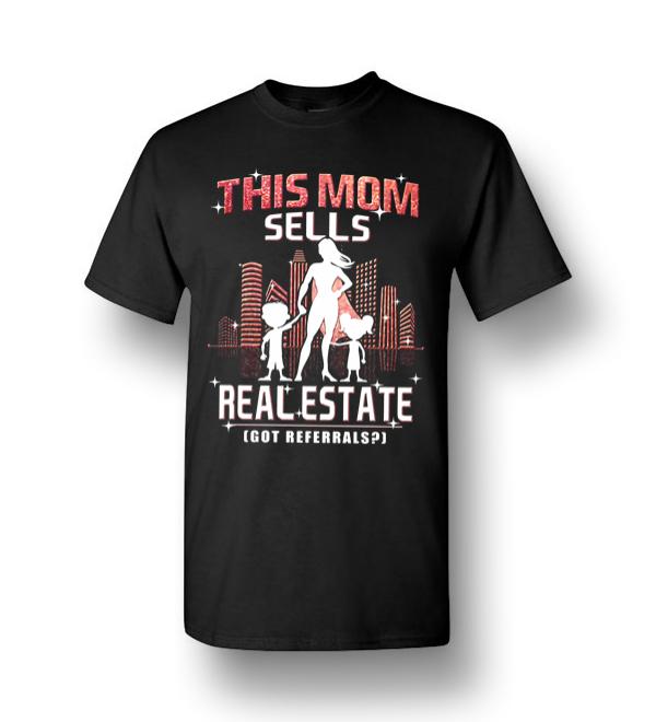 This Mom Sells Real Estate Got Referrals Men Short-Sleeve T-Shirt ...