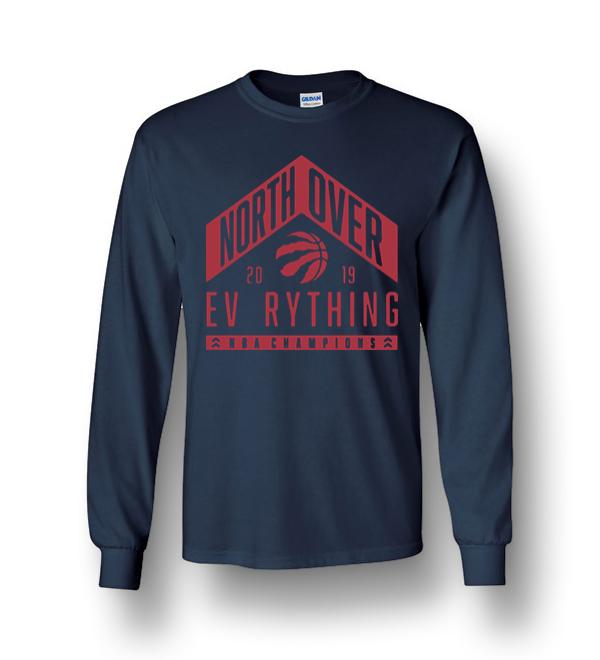 Toronto Raptors north over everything NBA champions 2019 shirt
