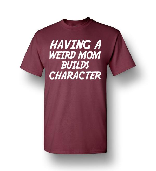 Having A Weird Mom Build Character Funny Pregnant Men Short-Sleeve T ...