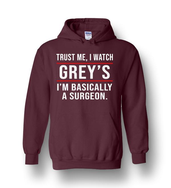 Trust Me, I Watch Grey's Anatomy I'm Basically A Surgeon Heavy Blend ...